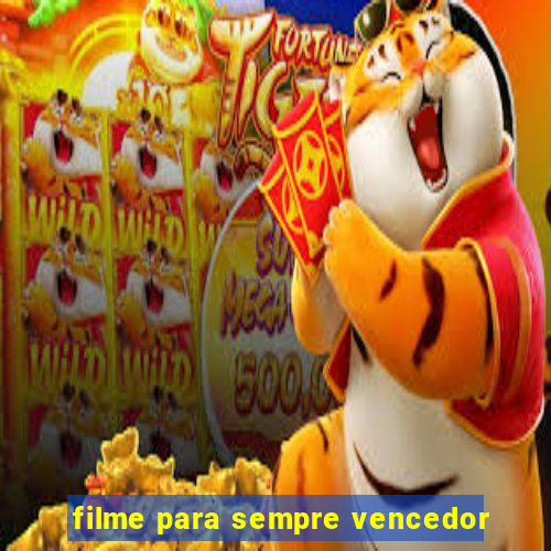 filme para sempre vencedor